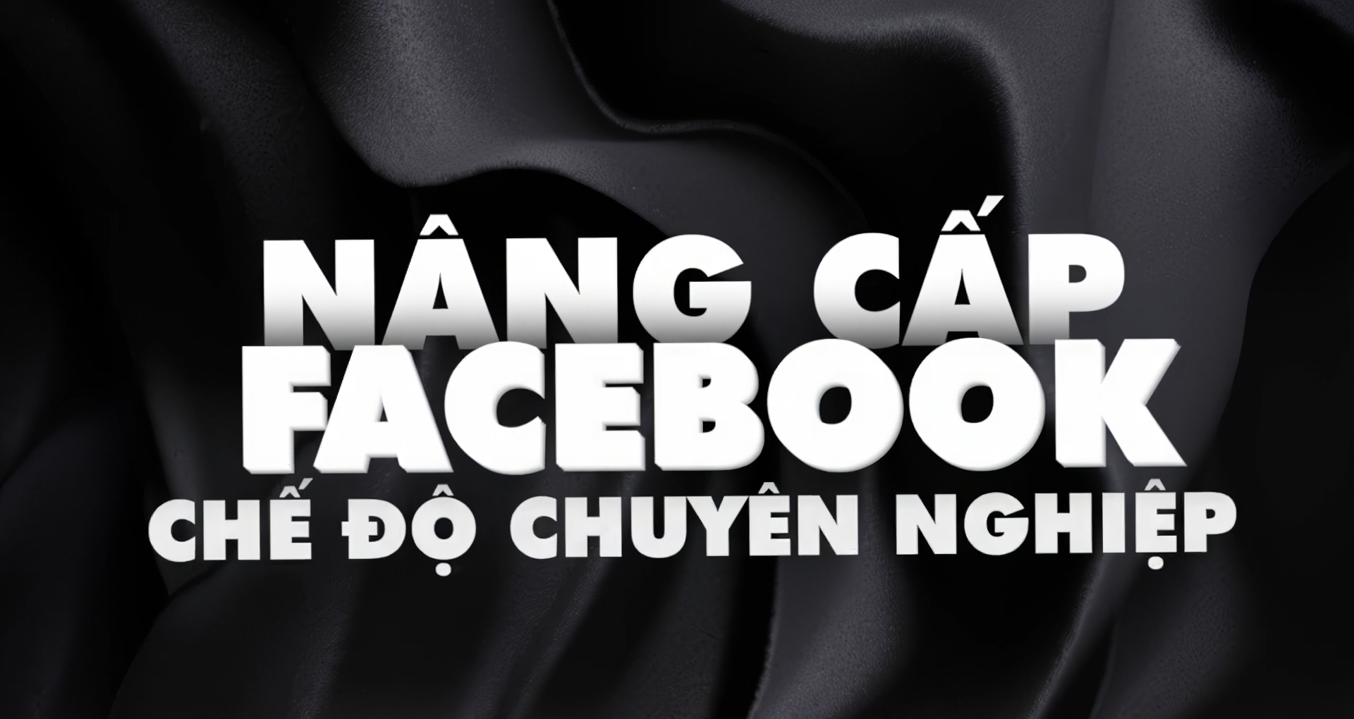 Chuyển chế độ facebook chuyên nghiệp